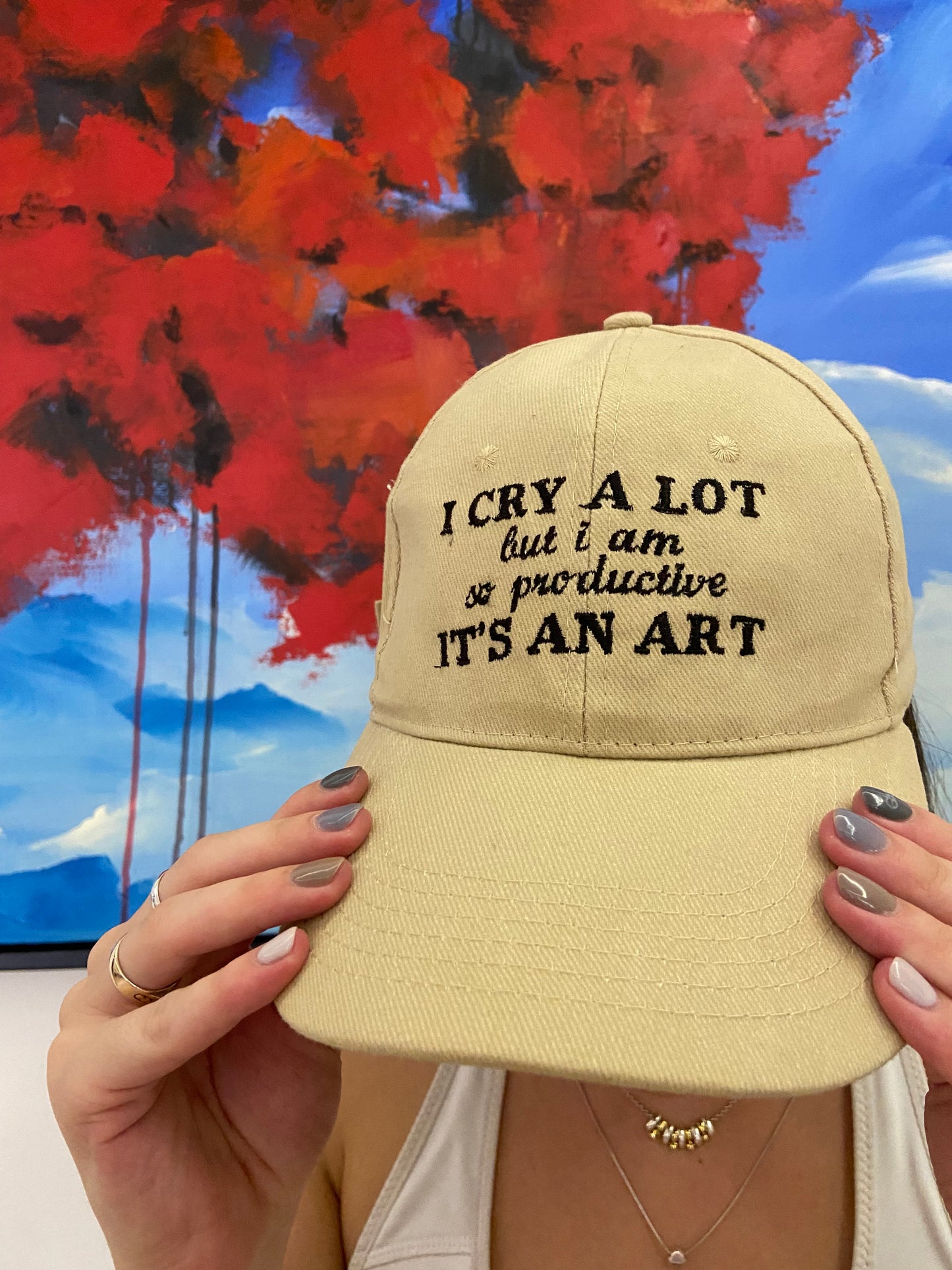 I cry a lot but I am so productive, It’s an art Gorra