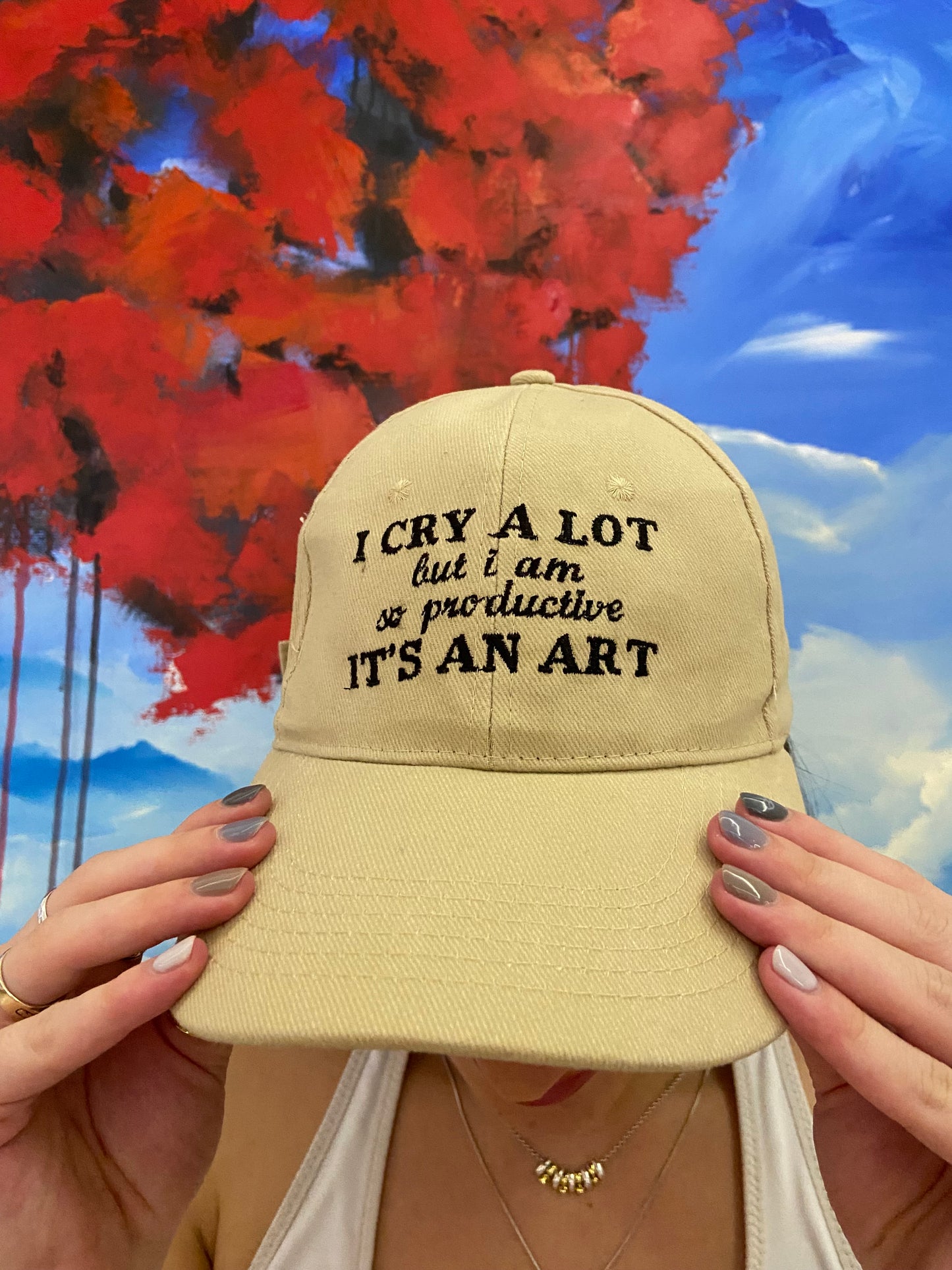 I cry a lot but I am so productive, It’s an art Gorra