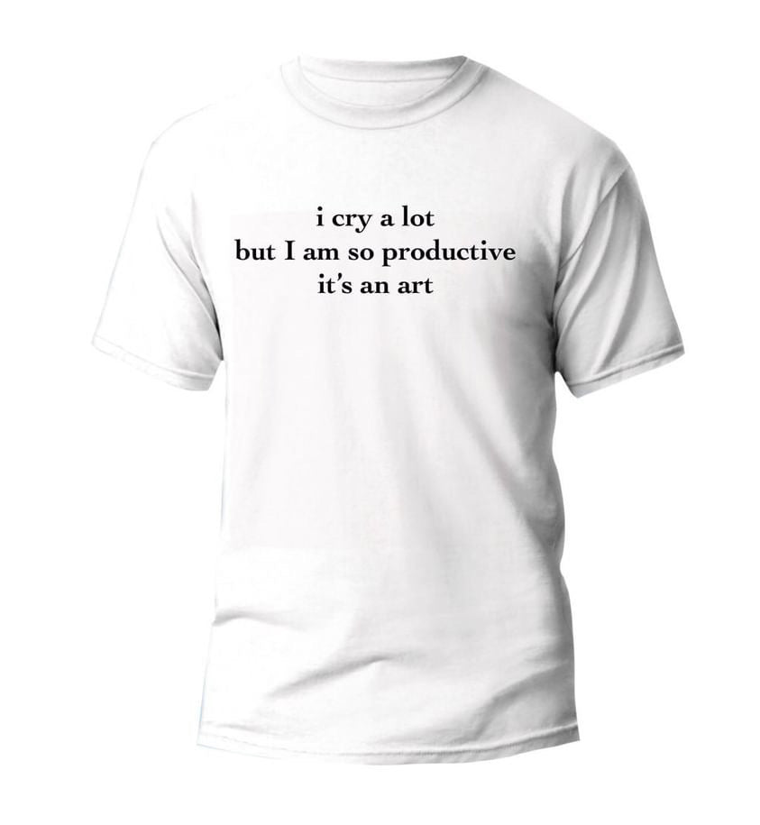 I cry a lot but I am so productive is an art! Camisat