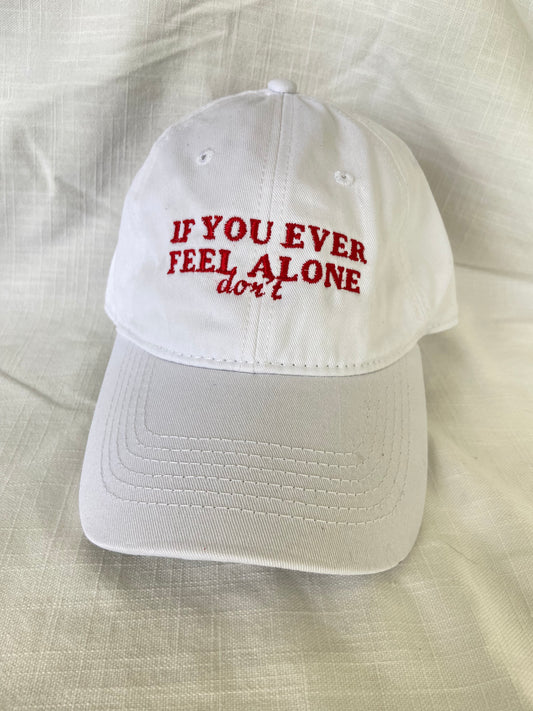 If You Ever Feel Alone Don’t Gorra